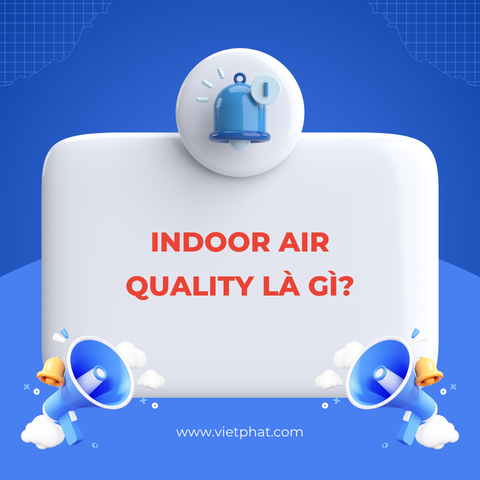 Indoor Air Quality là gì?