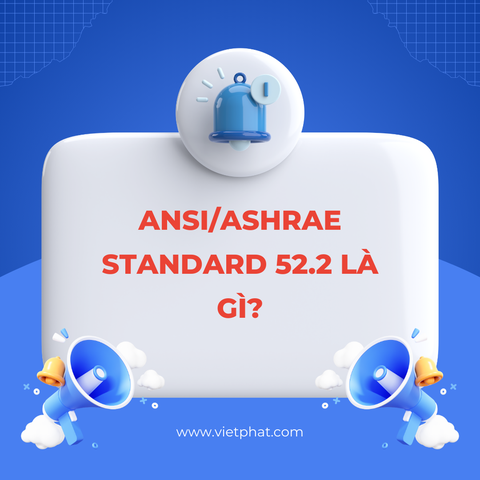 ANSI/ASHRAE Standard 52.2 là gì?