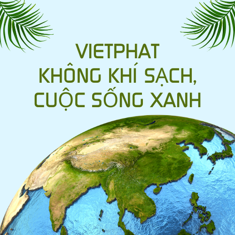 VIETPHAT – KHÔNG KHÍ SẠCH, CUỘC SỐNG XANH