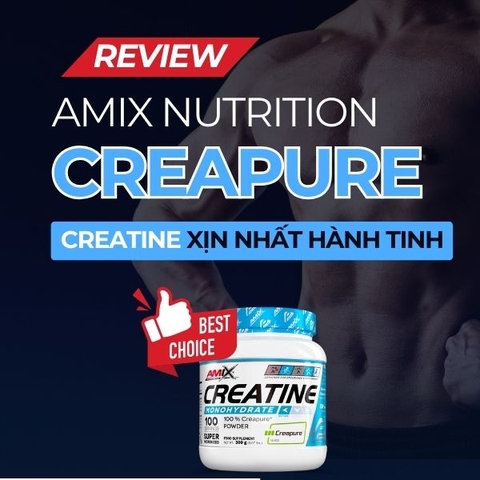 Review chi tiết Amix Creapure - Loại creatine xịn nhất hành tinh