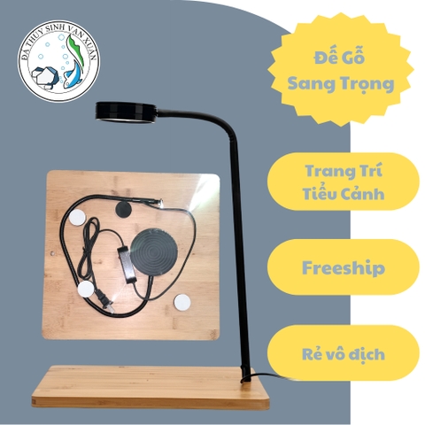 Đèn LED Đế Gỗ Để Bàn Trang Trí Hồ Cá, Bể Thủy Sinh, Tiểu Cảnh Size Vừa & Size Lớn
