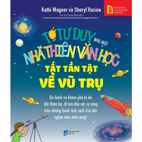 Sách Tớ Tư Duy Như Một Nhà Thiên Văn Học - Tất Tần Tật Về Vũ Trụ