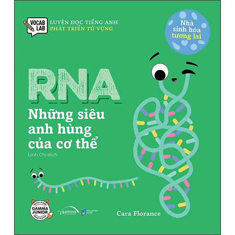 Sách Nhà Sinh Hóa Tương Lai: RNA -  Những Siêu Anh Hùng Của Cơ Thể
