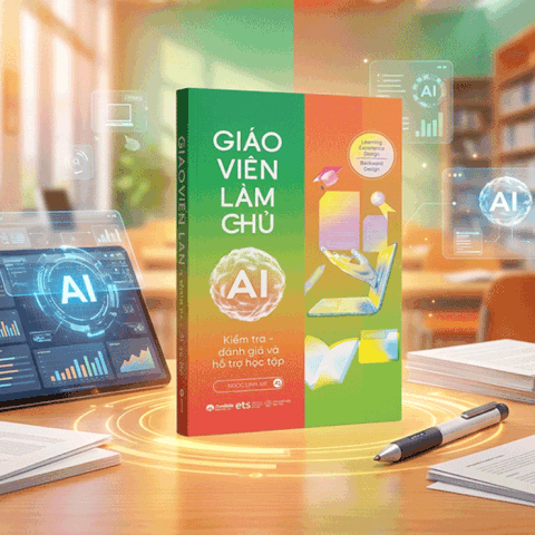 Giáo viên làm chủ AI - Kiểm tra - Đánh giá và hỗ trợ học tập