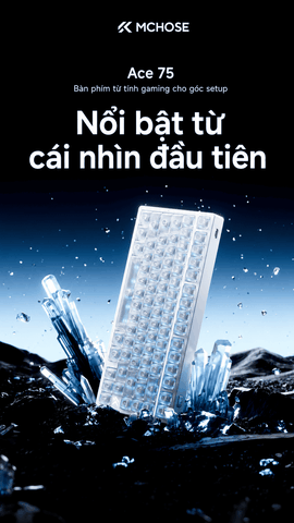 [CHÍNH HÃNG – FULL VAT] Bàn Phím MCHOSE ACE 75 Hall Effect | Rapid Trigger 0,001mm | 8KHz | Độ Trễ 0,08ms