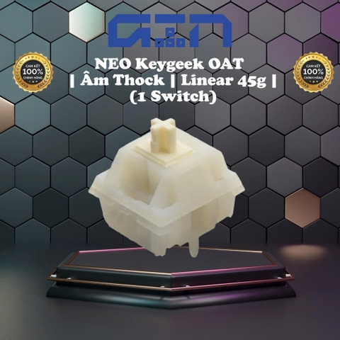 [Switch Hot] NEO X KEYGEEK OAT LINEAR SWITCH | Âm thock | Linear (Lẻ 1 switch)