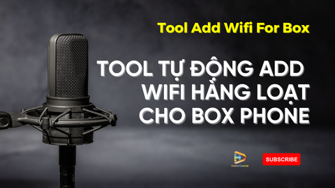 Tool Add Wifi For Box - Tool Add Wifi Hàng Loạt Trên Box Phone