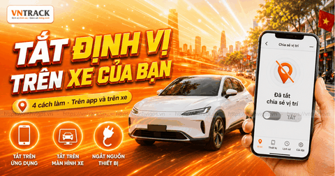 Hướng dẫn cách tắt định vị xe VinFast để bảo vệ quyền riêng tư hiệu quả