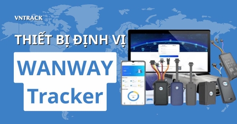 Định vị Wanway Tracker - Những sản phẩm chất lượng nên mua
