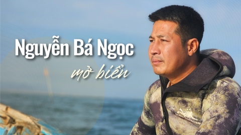 Nguyễn Bá Ngọc - Giấc mơ mở biển