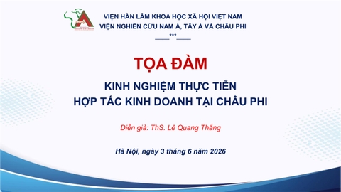 Tọa đàm khoa học: “Kinh nghiệm thực tiễn hợp tác kinh doanh tại Châu Phi”