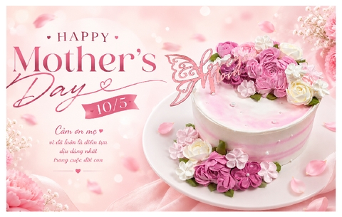 HAPPY MOTHER’S DAY 10/5 – NGỌT NGÀO NHƯ TÌNH YÊU CỦA MẸ 🌸