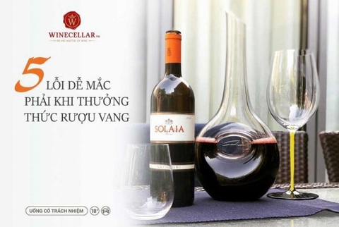 5 lỗi dễ mắc phải khi thưởng thức rượu vang