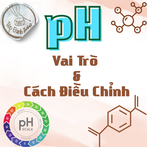 Vai trò của pH, và cách điều chỉnh pH phù hợp.