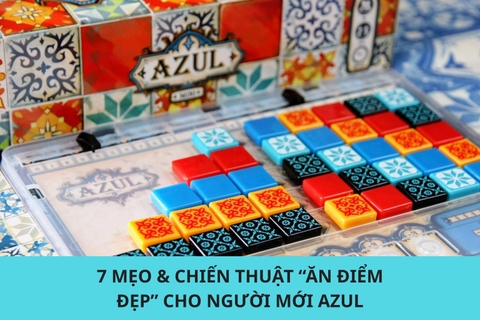 7 mẹo & chiến thuật “ăn điểm đẹp” cho người mới Azul
