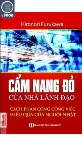 Cẩm nang “đỏ” của nhà lãnh đạo - cách phân công công việc hiệu quả của người Nhật