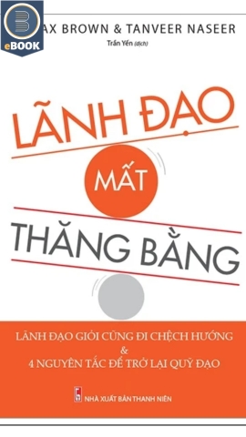 Lãnh đạo mất thăng bằng: Lãnh đạo giỏi cũng đi chệch hướng & 4 nguyên tắc để trở lại quỹ đạo B65