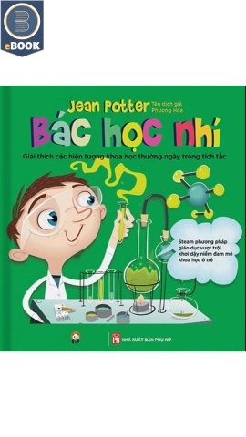 Bác học nhí - Giải thích các hiện tượng khoa học thường ngày