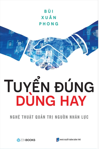Tuyển Đúng Dùng Hay - Nghệ Thuật Quản Trị Nguồn Nhân Lực
