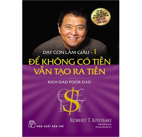 Dạy Con Làm Giàu - Tập 1- Để không có tiền vẫn tạo ra tiền - Robert T Kiyosaki