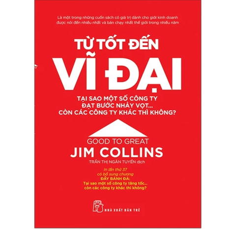 Từ Tốt Đến Vĩ Đại - Jim Collins (Tái Bản 2021) - Jim Collins