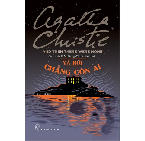 Và Rồi Chẳng Còn Ai - And Then There Were None - Agatha Christie