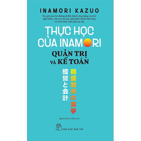 Thực Học Của Inamori Kazuo: Quản Trị Và Kế Toán - Inamori Kazuo
