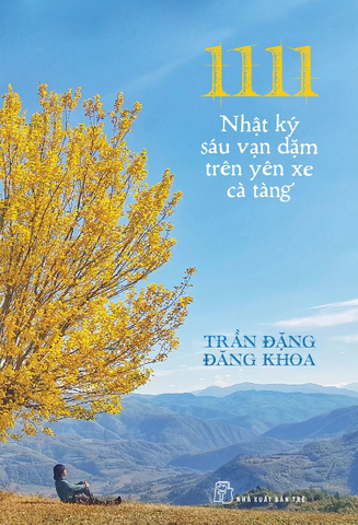 1111-Nhật Ký Sáu Vạn Dặm Trên Yên Xe Cà Tàng - Trần Đặng Đăng Khoa