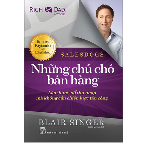 Salesdogs - Những Chú Chó Bán Hàng - Làm Bùng Nổ Thu Nhập Mà Không Cần Chiến Lược Tấn Công (Tái Bản 2023) - Blair Singer