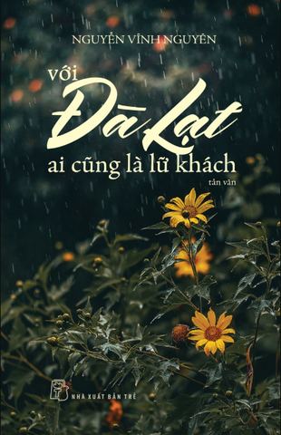 Với Đà Lạt Ai Cũng Là Lữ Khách (Tái Bản 2024)