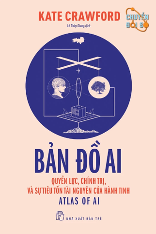 Bản Đồ AI - Quyền Lực, Chính Trị, Và Sự Tiêu Tốn Tài Nguyên Của Hành Tinh
