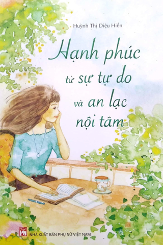 Hạnh Phúc Từ Sự Tự Do Và An Lạc Nội Tâm
