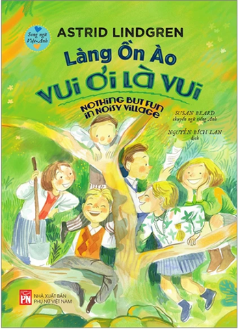 Làng Ồn Ào Vui Ơi Là Vui - Nothing But Fun In Noisy Village (Song Ngữ Việt-Anh)