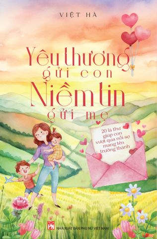Yêu Thương Gửi Con - Niềm Tin Gửi Mẹ