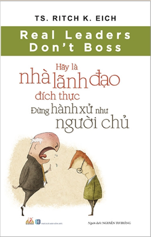 Hãy Là Nhà Lãnh Đạo Đích Thực - Đừng Hành Xử Như Người Chủ