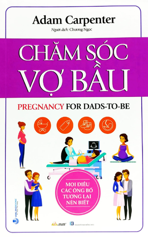 Chăm Sóc Vợ Bầu - Mọi Điều Các Ông Bố Tương Lai Nên Biết