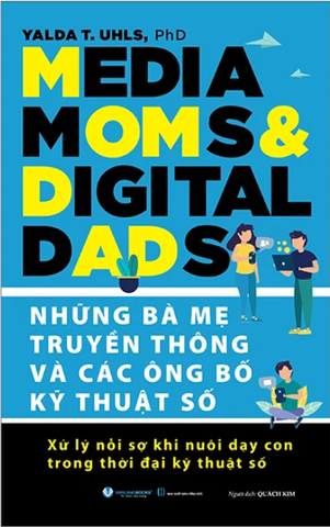 Những Bà Mẹ Truyền Thông Và Các Ông Bố Kỹ Thuật Số