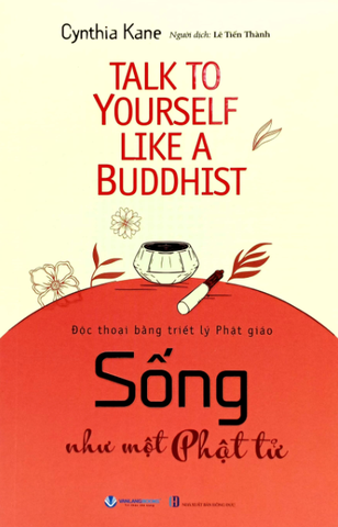Talk To Yourself Like A Buddhist - Sống Như Một Phật Tử