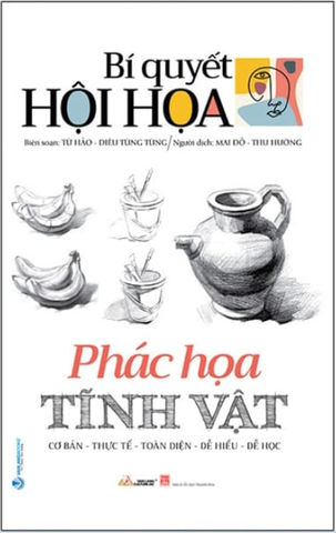 Bí Quyết Hội Họa - Phác Họa Tĩnh Vật