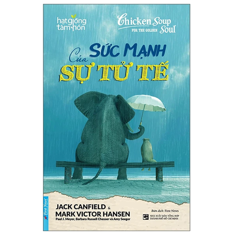 Sức Mạnh Của Sự Tử Tế - Jack Canfield, Mark Victor Hansen, Paul J Meyer, Barbara Russell