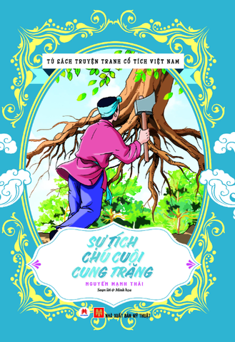 Tủ Sách Truyện Tranh Cổ Tích Việt Nam - Sự Tích Chú Cuội Cung Trăng (Tái Bản)