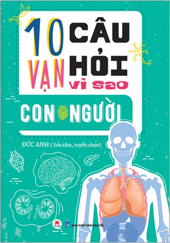 10 Vạn Câu Hỏi Vì Sao? - Con Người (Tái Bản 2023)