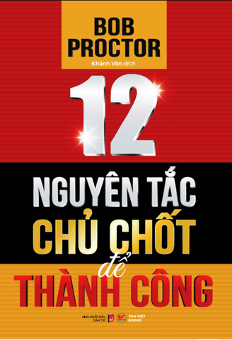 12 Nguyên Tắc Chủ Chốt Để Thành Công