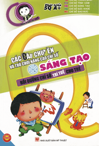 Phát Triển 5Q A+ - Phát Triển Chỉ Số CQ (Chỉ Số Sáng Tạo) - Hubei Children's Press