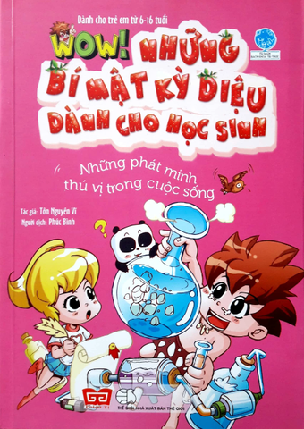Wow! Những Bí Mật Kỳ Diệu Dành Cho Học Sinh - Những Phát Minh Thú Vị Trong Cuộc Sống