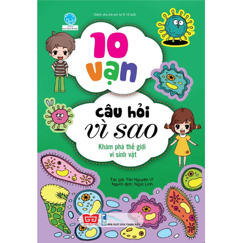 10 Vạn Câu Hỏi Vì Sao - Khám Phá Thế Giới Vi Sinh Vật - Tôn Nguyên Vĩ