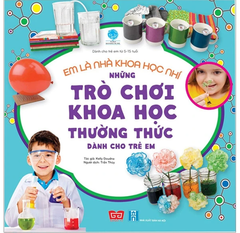 Em Là Nhà Khoa Học Nhí - Những Trò Chơi Khoa Học Thường Thức Dành Cho Trẻ Em - Kelly Doudna