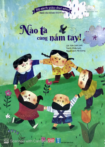 Bộ Sách Giáo Dục Sớm (2-8 tuổi) - Nào Ta Cùng Nắm Tay ! - Trần Linh Linh, Khấu Lam