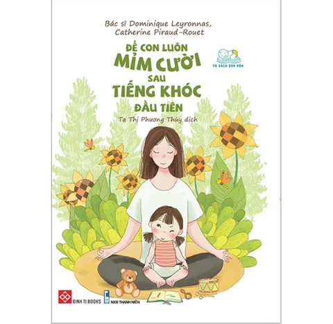 Để Con Luôn Mỉm Cười Sau Tiếng Khóc Đầu Tiên - Bác sĩ Dominique Leyronnas, Catherine Piraud