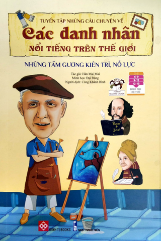 Tuyển Tập Những Câu Chuyện Về Các Danh Nhân Nổi Tiếng Trên Thế Giới - Những Tấm Gương Kiên Trì, Nỗ Lực